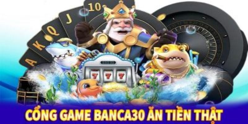 Giới Thiệu Về Các Cổng Game Online Nhà Cái Nổi bật 20204 9 Tham gia ngay banca30, bắn cá chơi ăn tiền thật